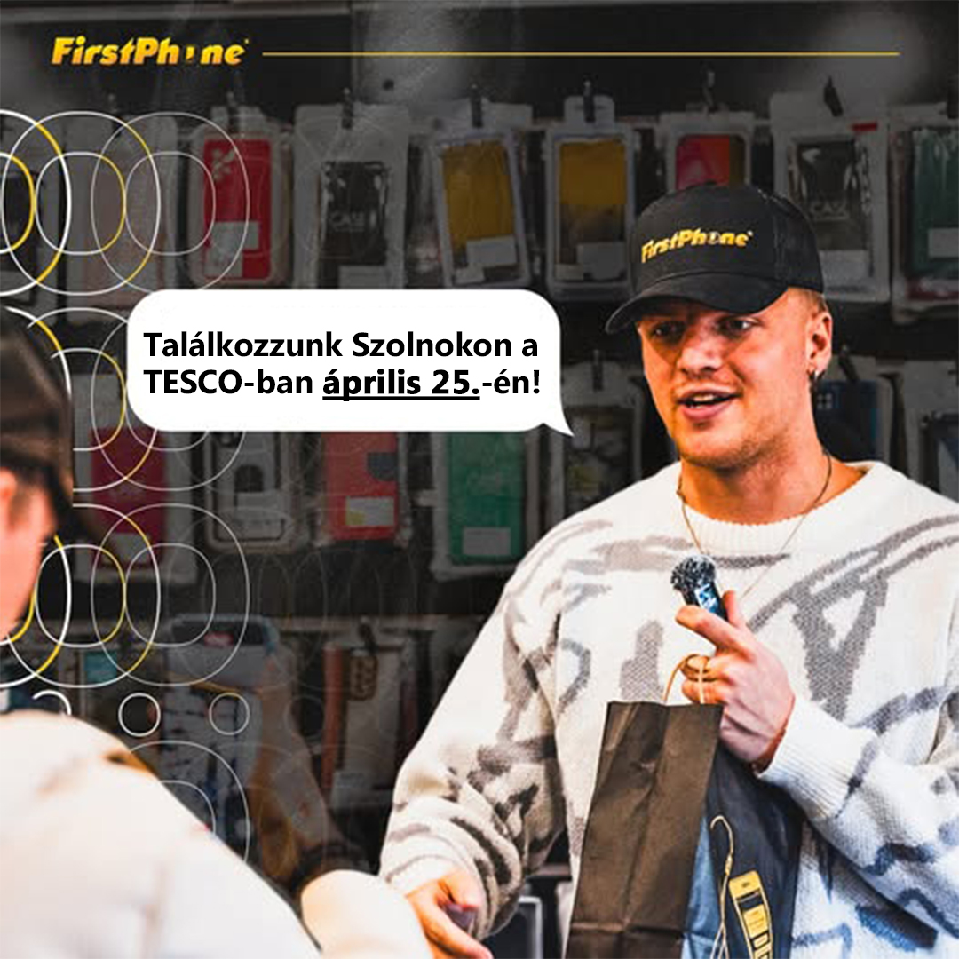 🎉 FirstPhone se otevřel ve Szolnoku – oslav to s námi 25. dubna! 📱🎈